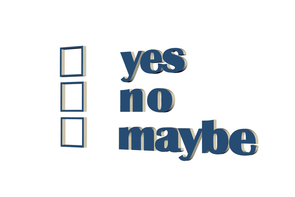 Only yes means yes. Maybe is no consent. No means no. 