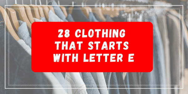 Clothing That Starts With The Letter E