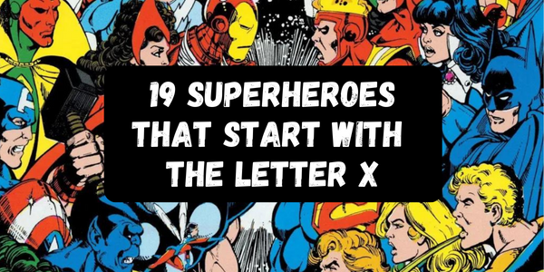 Superheroes That Start With The Letter X
